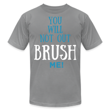 Load image into Gallery viewer, YOU WILL NOT OUT BRUSH ME T-SHIRT - slate