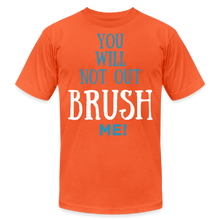 Load image into Gallery viewer, YOU WILL NOT OUT BRUSH ME T-SHIRT - orange