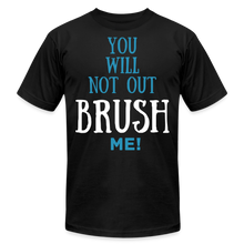 Load image into Gallery viewer, YOU WILL NOT OUT BRUSH ME T-SHIRT - black

