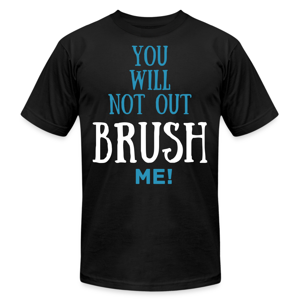 YOU WILL NOT OUT BRUSH ME T-SHIRT - black